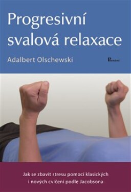 Progresivní svalová relaxace Adalbert Olschewski