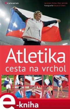 Atletika cesta na vrchol - Jaroslav Cícha, Eduard Erben, Petr Jelínek e-kniha
