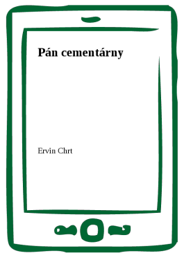 Pán cementárny - Ervin Chrt