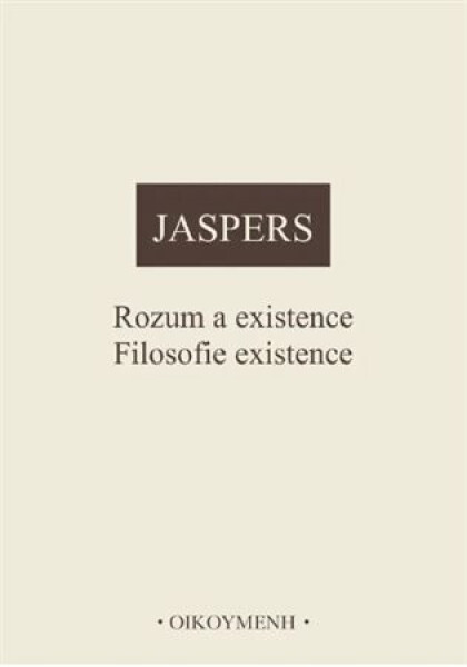 Rozum a existence. Filosofie existence - Karl Jaspers