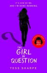The Girl in Question: The thrilling sequel to The Girls I´ve Been - Tess Sharpe