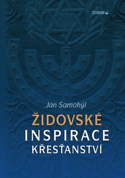 Židovské inspirace křesťanství Jan Samohýl