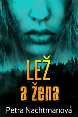 Lež a žena - Petra Nachtmanová