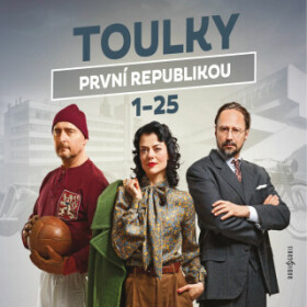 Toulky první republikou 1-25 - Jitka Škapíková, Tomáš Pánek, Ivan Malý, Dušan Radovanovič, Petr Vodička, Petra Tanclová, Ondřej Nováček - audiokniha