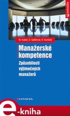 Manažerské kompetence. Způsobilosti výjimečných manažerů - Marián Kubeš e-kniha