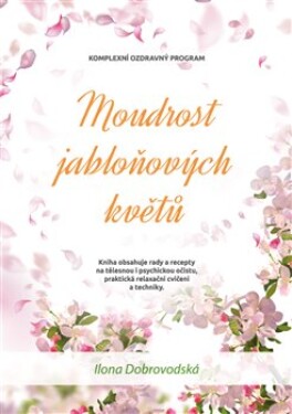 Moudrost jabloňových květů Ilona Chroboková Dobrovodská