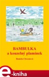 Bambulka a kouzelný plamínek - Daniela Chvostová e-kniha