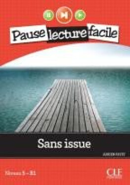 Pause lecture facile 5 Sans issue Niveau B1 - Payet Adrien