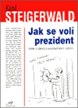 Jak se volí prezident - Karel Steigerwald