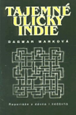 Tajemné uličky Indie Dagmar Marková