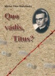 Quo Vadis, Titus? Michal Titus? Radošinský