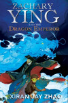 Zachary Ying and the Dragon Emperor Xiran Jay Zhao