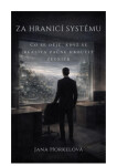 ZA HRANICÍ SYSTÉMU - Jana Horkelová