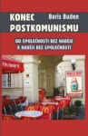 Konec postkomunismu - Od společnosti bez naděje k naději bez společnosti - Boris Buden