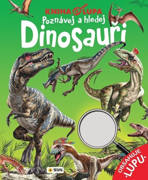 Kniha a lupa Dinosauři - Poznávej a hledej
