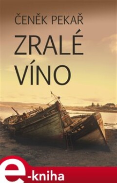 Zralé víno - Čeněk Pekař e-kniha