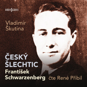 Český šlechtic František Schwarzenberg - Vladimír Škutina - audiokniha