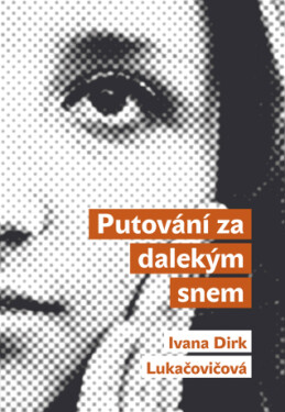 Putování za dalekým snem - Ivana Dirk Lukačovičová - e-kniha