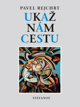Ukaž nám cestu - Pavel Rejchrt