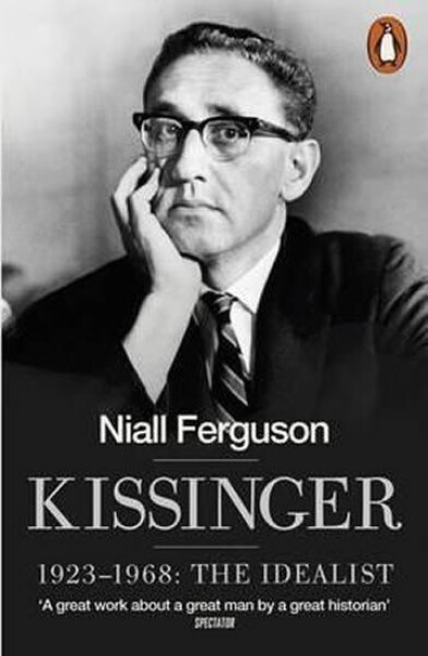Kissinger 1923-1968 - The Idealist, 1. vydání - Niall Ferguson