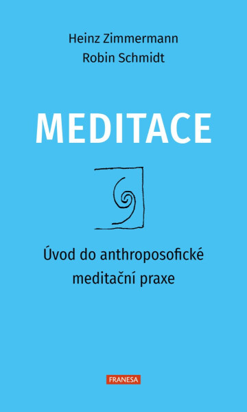 Meditace - Úvod do anthroposofické meditační praxe - Heinz Zimmermann