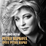Petra Hapková zpívá Hapku: Kdo jinej než já - CD - Petra Hapková