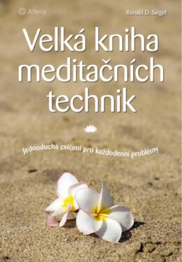 Velká kniha meditačních technik - Ronald D. Siegel - e-kniha