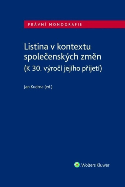 Listina v kontextu společenských změn (K 30. výročí jejího přijetí) - Jan Kudrna