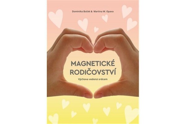 Magnetické rodičovství - Výchova vedená srdcem - Dominika Boček