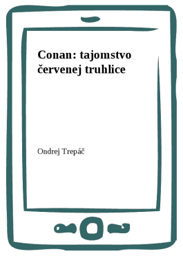 Conan: tajomstvo červenej truhlice - Ondrej Trepáč