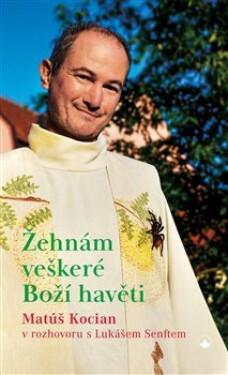 Žehnám veškeré Boží havěti - Matúš Kocian v rozhovoru s Lukášem Senftem - Matúš Kocian