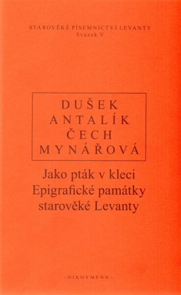 Jako pták v kleci - Epigrafické památky starověké Levanty - Jan Dušek