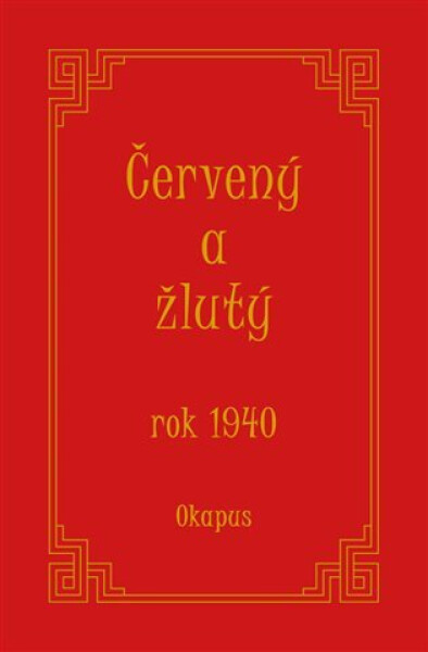 Červený žlutý rok 1940, Okapus