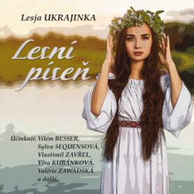 Lesní píseň - Kanyza Jan, Miroslav Macháček, Vilém Besser, Valerie Zawadská, Sylva Sequensová, Věra Kubánková, Vlastimil Zavřel, Lesja Ukrajinka - aud