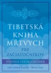 Tibetská kniha mŕtvych pre začiatočníkov - Lama Lhanang Rinpočhe; Mordy Levine