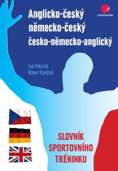 Anglicko-český/německo-český/česko-německo-anglický slovník sportovního tréninku - Eva Pokorná, Róbert Kandráč