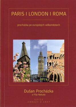 Paris London Roma - Procházka po evropských velkoměstech - Dušan Procházka; Filip Nekuda