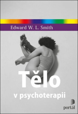 Tělo v psychoterapii - Edward W. L. Smith