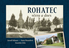 Rohatec včera a dnes - Jarmil Adamec