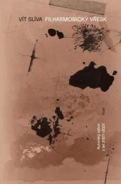 Filharmonický vřesk - Výbor z poezie 2007–2025 - Vít Slíva