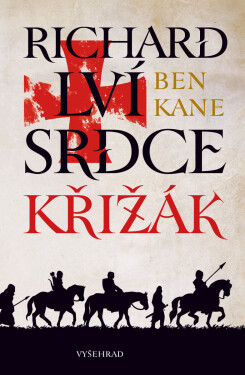 Richard Lví srdce: Křižák - Ben Kane
