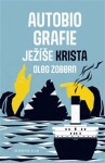 Autobiografie Ježíše Krista Oleg Zobern