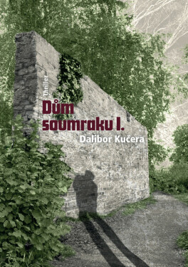 Dům soumraku I. - Dalibor Kučera