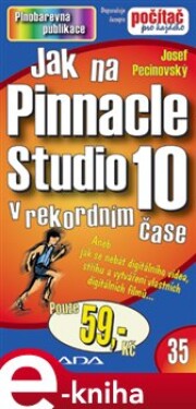 Jak na Pinnacle Studio 10. v rekordním čase - Josef Pecinovský e-kniha
