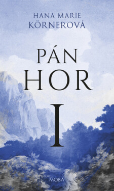 Pán hor I., 1. vydání - Hana Marie Körnerová