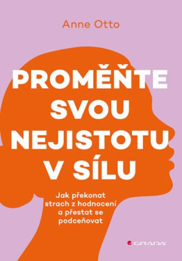 Proměňte svou nejistotu v sílu - Otto Anne