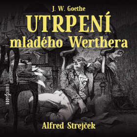 Utrpení mladého Werthera - Johann Wolfgang Goethe - audiokniha