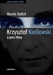 Krzysztof Kieslowski jeho filmy Marek Haltof