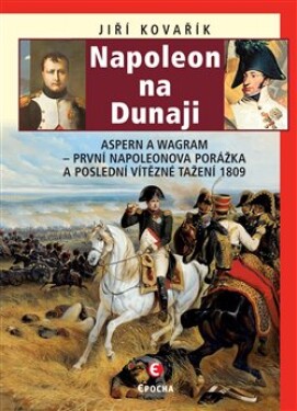 Napoleon na Dunaji Jiří Kovařík