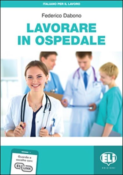 Italiano per il lavoro: Lavorare in ospedale + Downloadable Audio Tracks - Federico Dabono